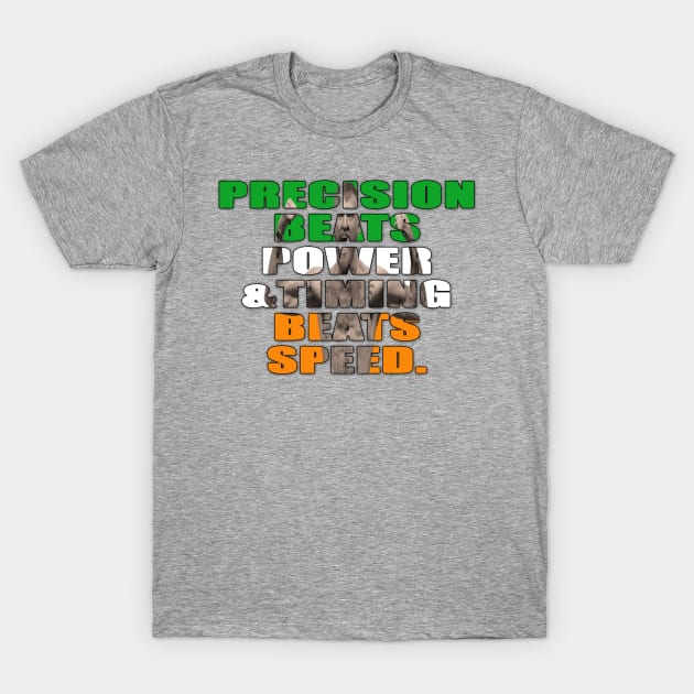 Precision Beats Power & Timing Beats Speed Version 2 T-Shirt by finnyproductions